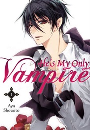 He's My Only Vampire Vol. 1 (Aya Shouoto)
