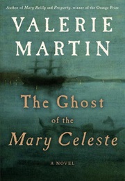 Ghost of the Mary Celeste (Valerie Martin)