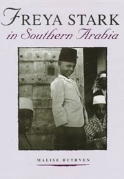 Freya Stark in South Arabia (Malise Ruthven)