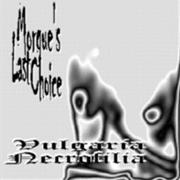 Morgue's Last Choice - Vulgaria Necrofilia