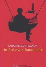 Un Ete Avec Baudelaire (Antoine Compagnon)