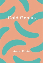 Cold Genius (Aaron Kunin)