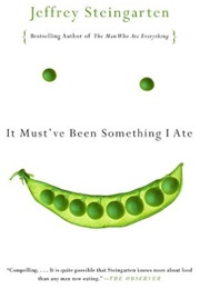 It Must Have Been Something I Ate (Jeffrey Steingarten)
