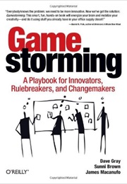 Game Storing: A Playbook for Innovators, Rule Breaker and Change Makers (Dave Gray)