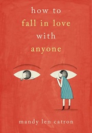 How to Fall in Love With Anyone (Mandy Len Catron)