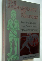 The Archaeology of Weapons (Ewart Oakeshott)