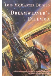 Dreamweaver&#39;s Dilemma (Lois McMaster Bujold)