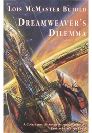Dreamweaver's Dilemma (Lois McMaster Bujold)