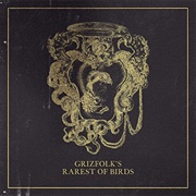 Grizfolk's- Rarest of Birds