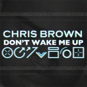 Don&#39;t Wake Me Up - Chris Brown