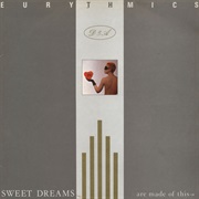 Eurythmics - "Sweet Dreams Are Made of This"