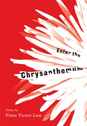 Enter the Chrysanthemum (Fiona Tinwei Lam)