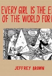 Every Girl Is the End of the World for Me (Jeffrey Brown)