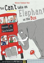 You Can't Take an Elephant on the Bus (Patricia Cleveland-Peck)