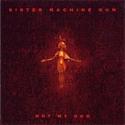 Sister Machine Gun- Not My God