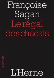 Le Régal Des Chacals (Françoise Sagan)
