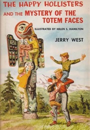 The Happy Hollisters and the Mystery of the Totem Faces (Jerry West)