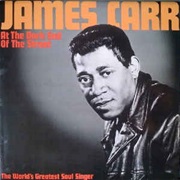 James Carr - At the Dark End of the Street
