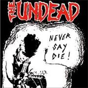 The Undead Never Say Die