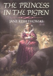 The Princess in the Pigpen (Jane Resh Thomas)