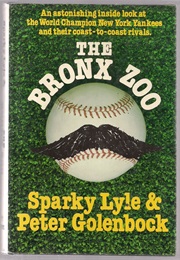 The Bronx Zoo (SPARKY LYLE AND PETER GOLENBOCK)