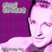 I&#39;ll Be Seeing You - Bing Crosby