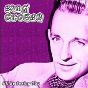I'll Be Seeing You - Bing Crosby