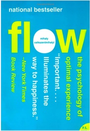 Flow: The Psychology of Optimal Experience (Mihaly Csikszentmihalyi)