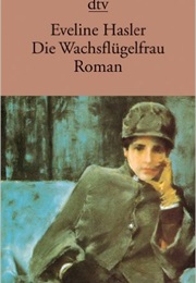 Die Wachsflügelfrau (Eveline Hasler)