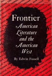 Frontier: American Literature and the American West (Edwin S. Fussell)