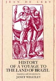 History of a Voyage to the Land of Brazil (Jean De Léry)
