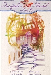 Fairytales Slashed: Volume 5 (Less Than Three Press (Editor))