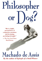 Philosopher or Dog? (Joaquim Maria Machado De Assis)