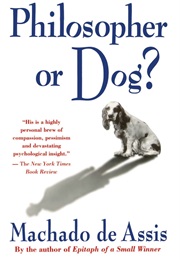 Philosopher or Dog? (Joaquim Maria Machado De Assis)