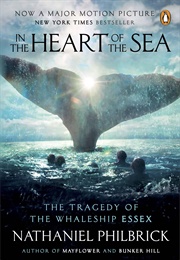 In the Heart of the Sea: The Tragedy of the Whaleship Essex (Nathaniel Philbrick)