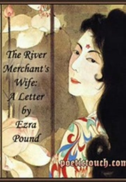 The River Merchants Wife: A Letter (Ezra Pound)