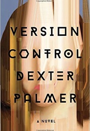 Version Control (Dexter Palmer)