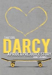 That Girl, Darcy: A Pride and Prejudice Story (James Ramos)