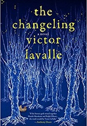 The Changling: A Novel (Victor Lavalle)