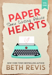 Paper Hearts, Volume 1: Some Writing Advice (Beth Revis)