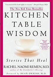 Kitchen Table Wisdom (Rache Naomi Remen)
