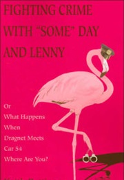Fighting Crime With "Some" Day and Lenny (Keith Bettinger)