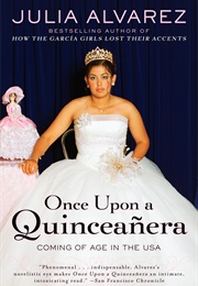 Once Upon a Quinceanera: Coming of Age in the USA (Julia Alvarez)
