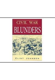 Civil War Blunders (Clint Johnson)