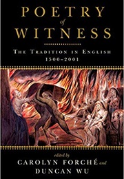 Poetry of Witness: The Tradition in English, 1500–2001 (Carolyn Forché)