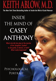 Inside the Mind of Casey Anthony (Keith Ablow)