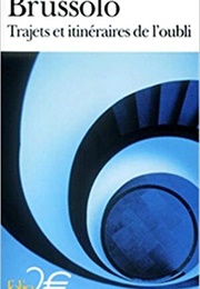 Trajets Et Itinéraires De L'oubli (Serge Brussolo)