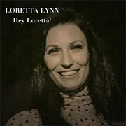 Hey Loretta, Loretta Lynn