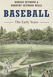 Baseball: The Early Years (Harold Seymour)