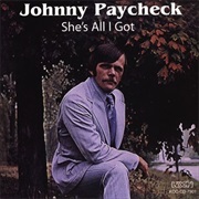 Johnny Paycheck - She's All I Got